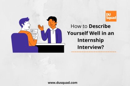 How should you describe yourself in an internship interview