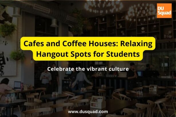 Top 7 Famous Cafes Near Delhi University