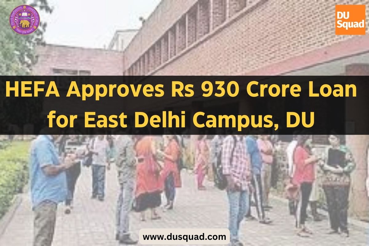 HEFA Approves Rs 930 Crore Loan for East Delhi Campus, DU