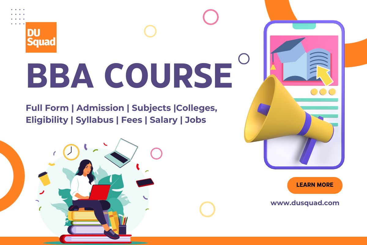 BBA Course: Admission, Eligibility, Colleges, Syllabus, Fee and Career Opportunities