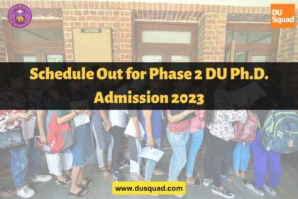 Schedule Out for Phase 2 DU Ph.D. Admission 2023