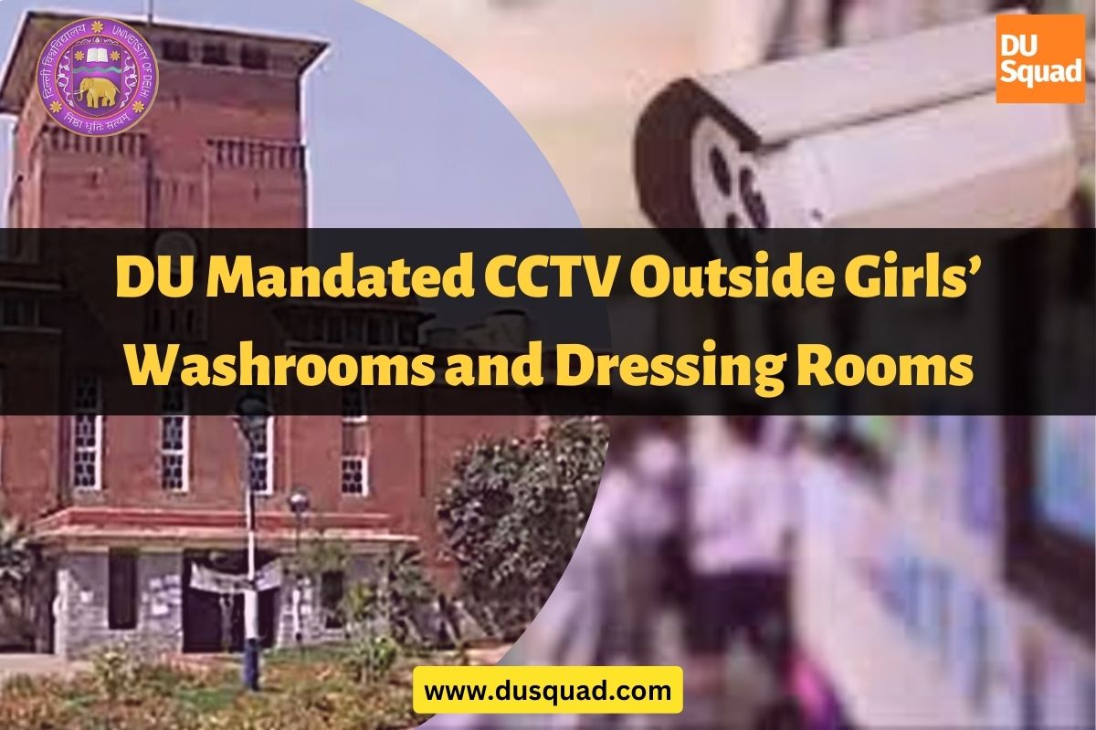 DU Mandated CCTV Outside Girls’ Washrooms and Dressing Rooms
