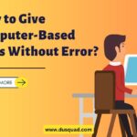 What is Computer-based test? How to correctly give a CBT exam?