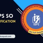 IBPS SO Exam: Download Admit Card, Check Exam Date, Syllabus, Exam Pattern, Job Vacancy