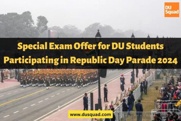 DU to Offer Special Exam Opportunity for Students Participating in Republic Day Parade 2024