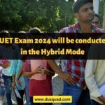 CUET Exam 2024 will be conducted in the Hybrid Mode