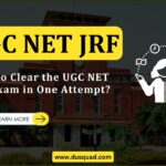 How to Clear the UGC NET JRF Exam in One Attempt?