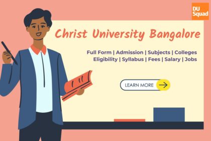 Christ University Bangalore Admission 2024: Courses, Fee, Application, Eligibility, Syllabus and Entrance Exam